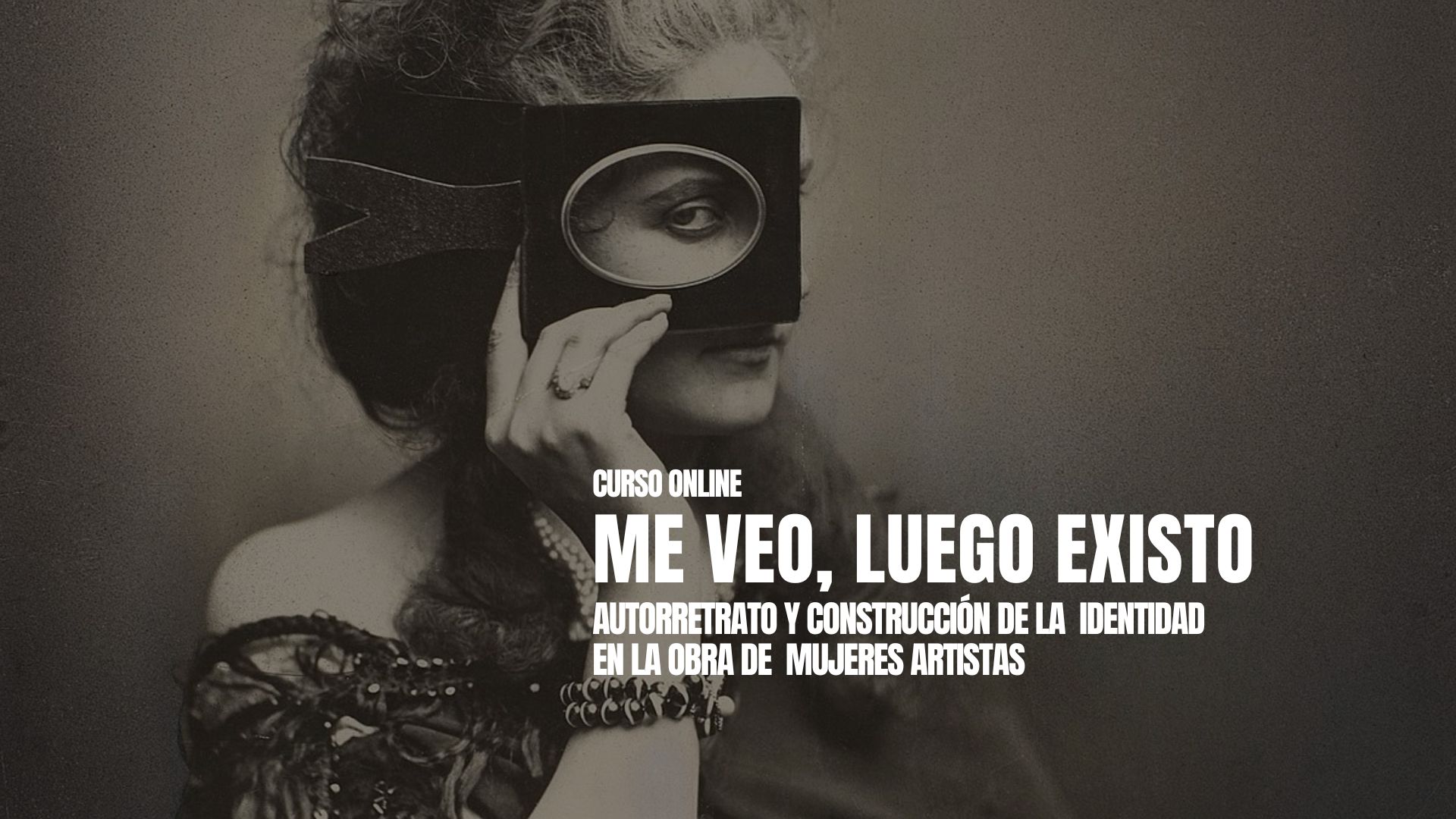 Me veo, luego existo. Autorretrato y construcción de la identidad en la obra de mujeres artistas