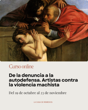De la denuncia a la autodefensa. Prácticas artísticas contra la violencia machista